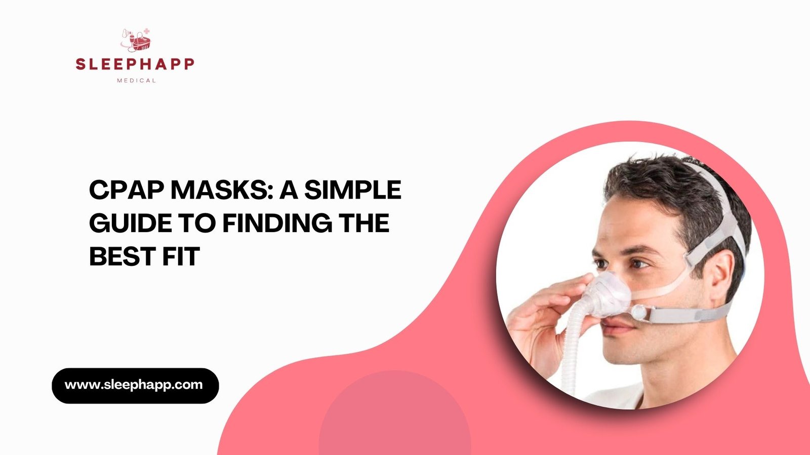 CPAP Masks A Simple Guide to Finding the Best Fit