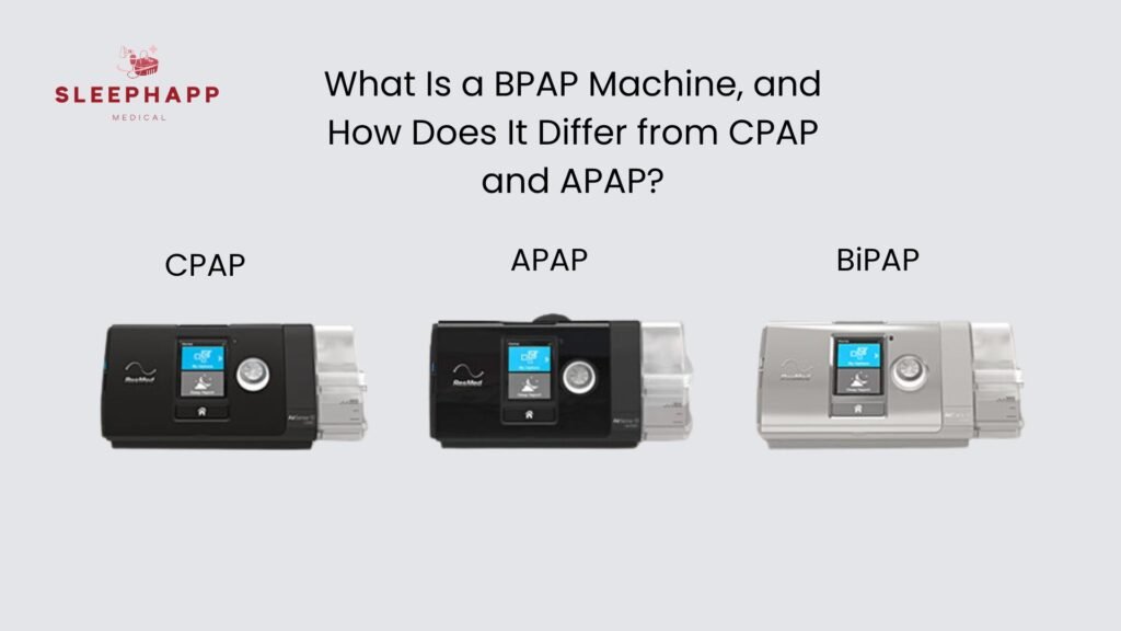 What Is a BPAP Machine, and How Does It Differ from CPAP and APAP