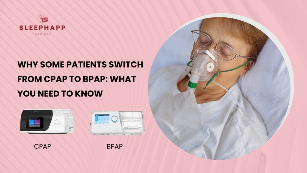 Why Some Patients Switch from CPAP to BPAP What You Need to Know