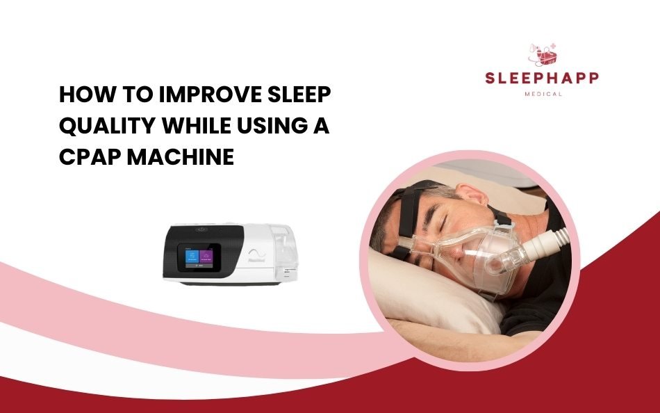 How to Improve Sleep Quality While Using a CPAP Machine